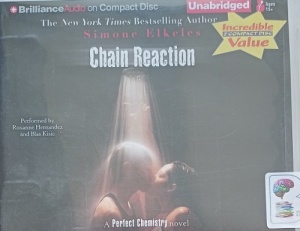 Chain Reaction written by Simone Elkeles performed by Roxanne Hernandez and Blas Kisic on Audio CD (Unabridged)